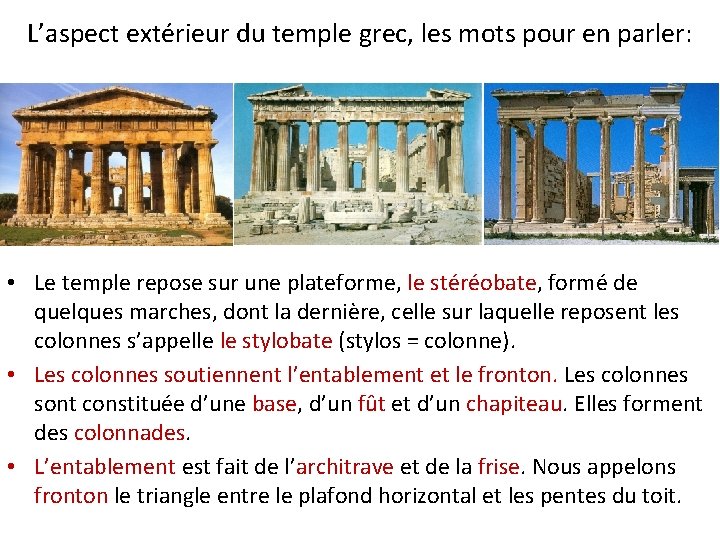 L’aspect extérieur du temple grec, les mots pour en parler: • Le temple repose