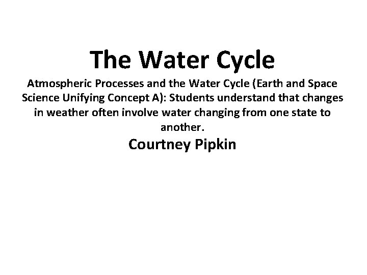 The Water Cycle Atmospheric Processes and the Water Cycle (Earth and Space Science Unifying