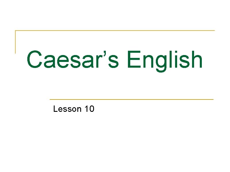 Caesar’s English Lesson 10 