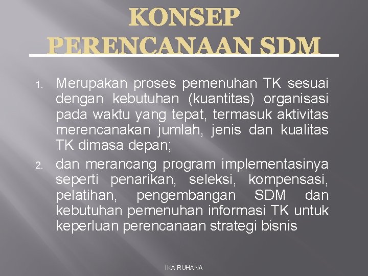 KONSEP PERENCANAAN SDM 1. 2. Merupakan proses pemenuhan TK sesuai dengan kebutuhan (kuantitas) organisasi