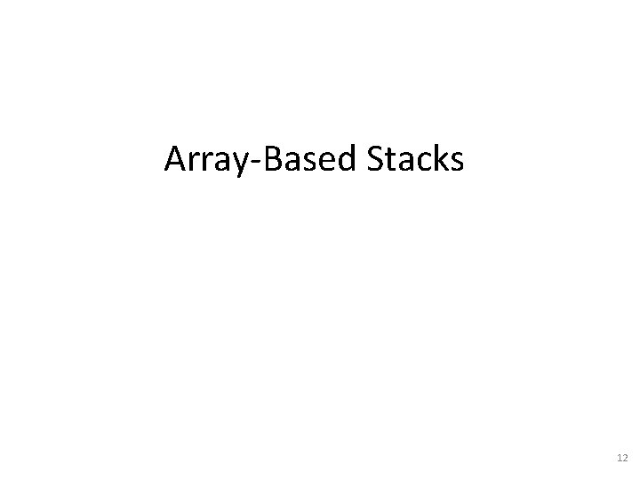 Array-Based Stacks 12 