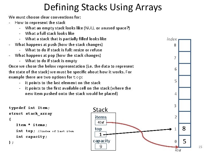 Defining Stacks Using Arrays We must choose clear conventions for: - How to represent