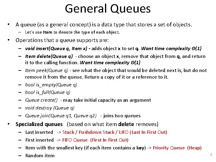 General Queues • A queue (as a general concept) is a data type that