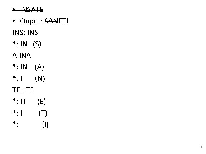  • INSATE • Ouput: SANETI INS: INS *: IN (S) A: INA *:
