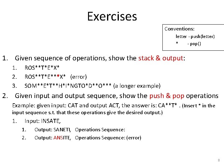 Exercises Conventions: letter - push(letter) * - pop() 1. Given sequence of operations, show