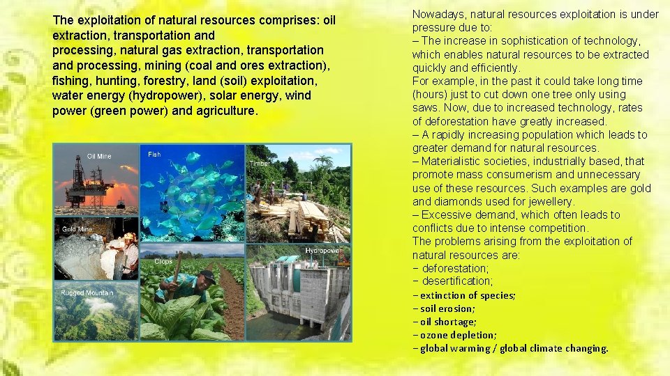 The exploitation of natural resources comprises: oil extraction, transportation and processing, natural gas extraction, The exploitation of natural resources comprises: oil extraction, transportation and processing, natural gas extraction,