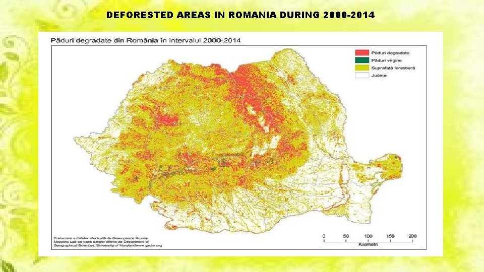 DEFORESTED AREAS IN ROMANIA DURING 2000 -2014 DEFORESTED AREAS IN ROMANIA DURING 2000 -2014
