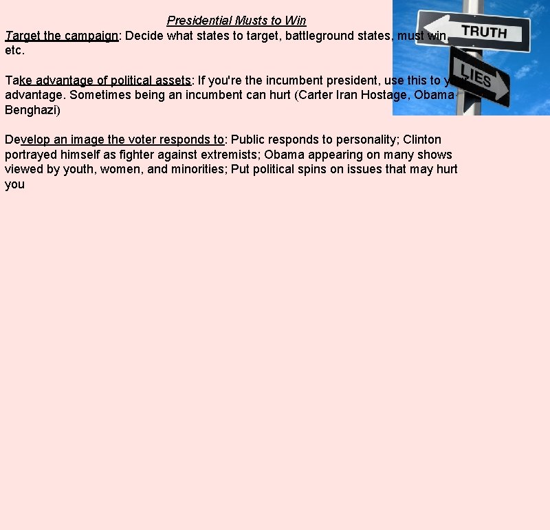 Presidential Musts to Win Target the campaign: Decide what states to target, battleground states,