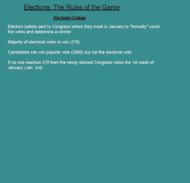 Elections: The Rules of the Game Electoral College Electors ballots sent to Congress where