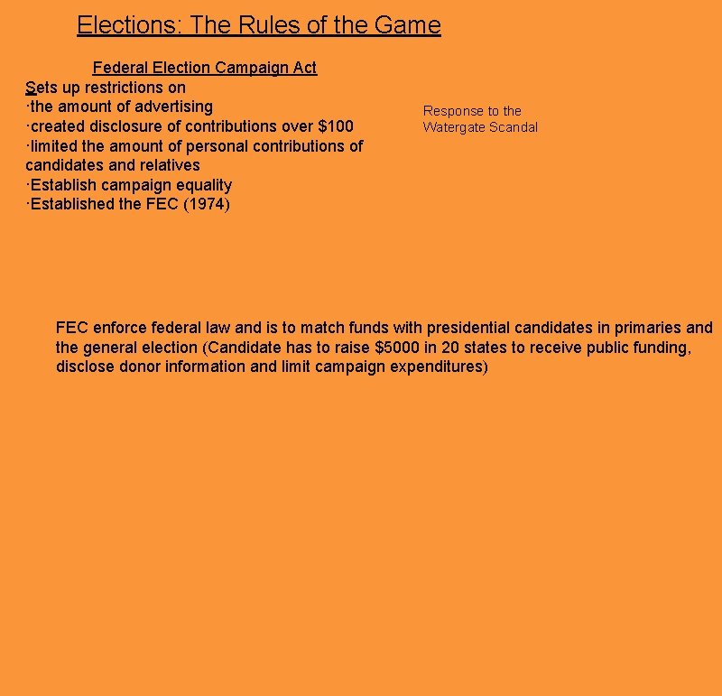 Elections: The Rules of the Game Federal Election Campaign Act Sets up restrictions on