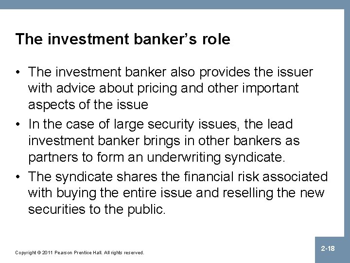 The investment banker’s role • The investment banker also provides the issuer with advice