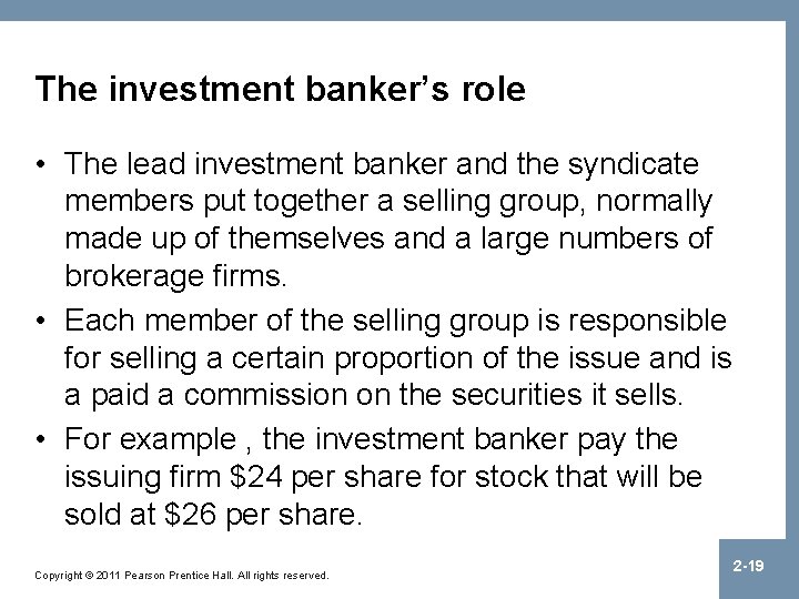 The investment banker’s role • The lead investment banker and the syndicate members put