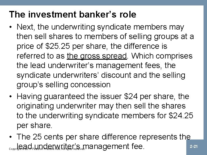 The investment banker’s role • Next, the underwriting syndicate members may then sell shares
