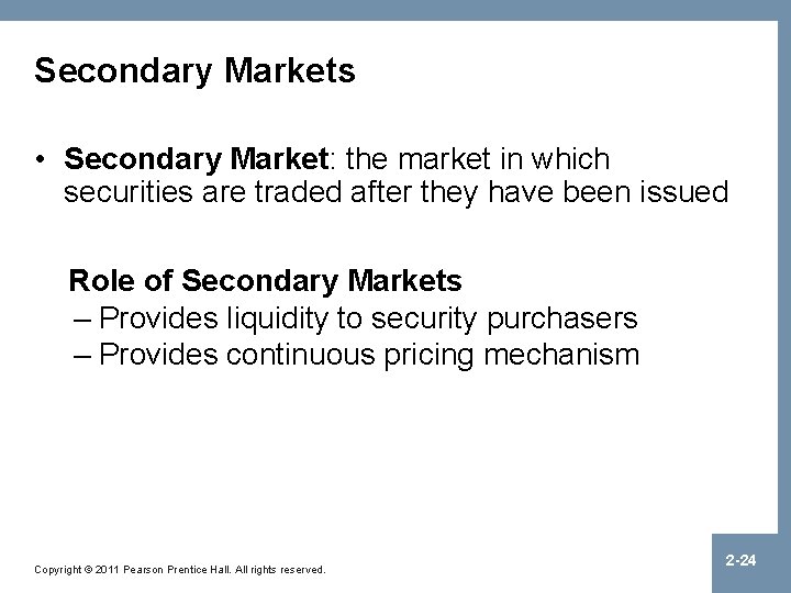 Secondary Markets • Secondary Market: the market in which securities are traded after they