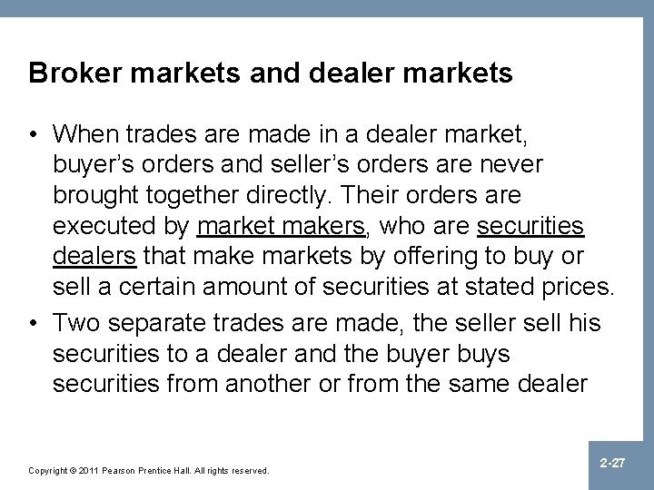 Broker markets and dealer markets • When trades are made in a dealer market,