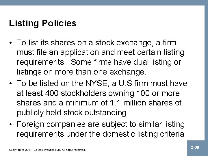 Listing Policies • To list its shares on a stock exchange, a firm must