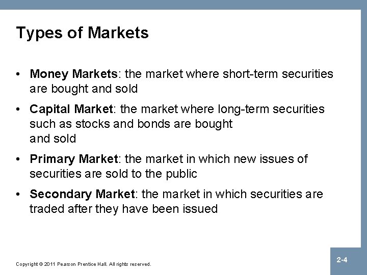 Types of Markets • Money Markets: the market where short-term securities are bought and