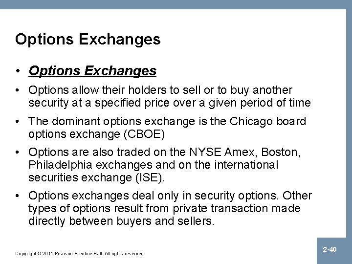 Options Exchanges • Options allow their holders to sell or to buy another security
