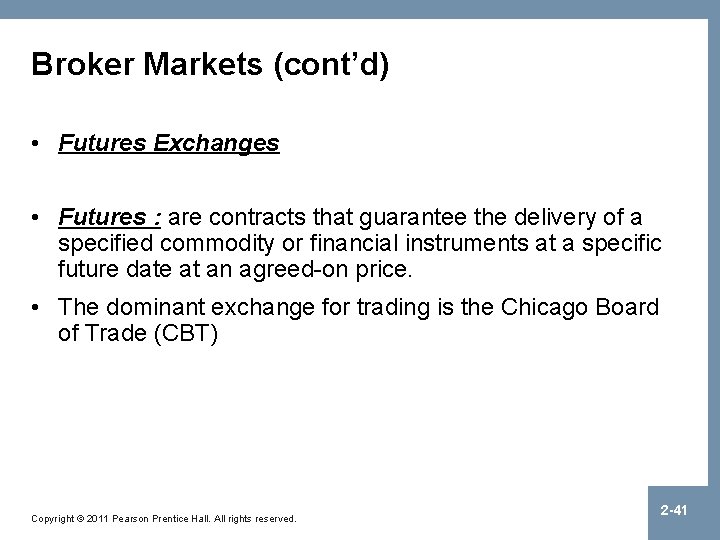 Broker Markets (cont’d) • Futures Exchanges • Futures : are contracts that guarantee the