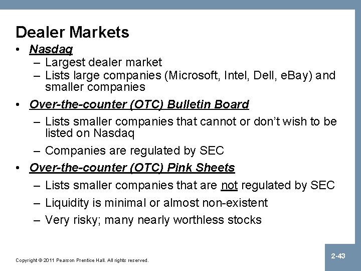 Dealer Markets • Nasdaq – Largest dealer market – Lists large companies (Microsoft, Intel,