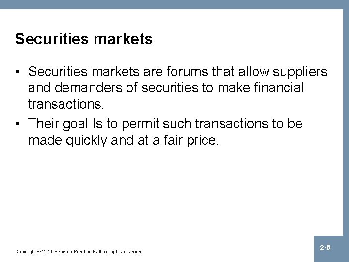 Securities markets • Securities markets are forums that allow suppliers and demanders of securities