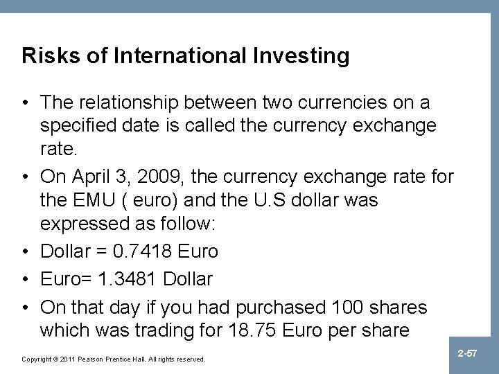Risks of International Investing • The relationship between two currencies on a specified date