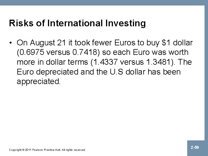 Risks of International Investing • On August 21 it took fewer Euros to buy