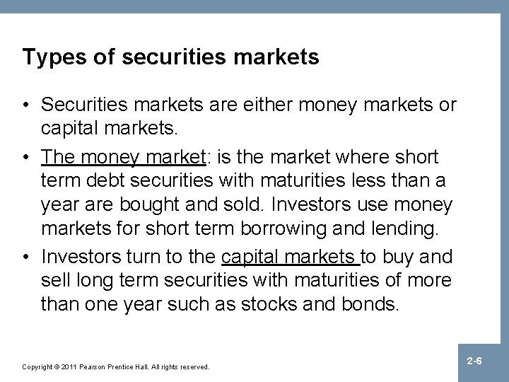Types of securities markets • Securities markets are either money markets or capital markets.
