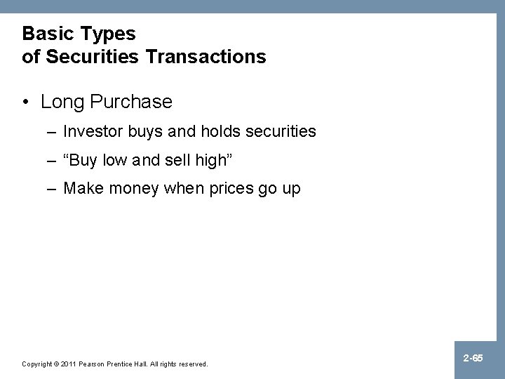 Basic Types of Securities Transactions • Long Purchase – Investor buys and holds securities