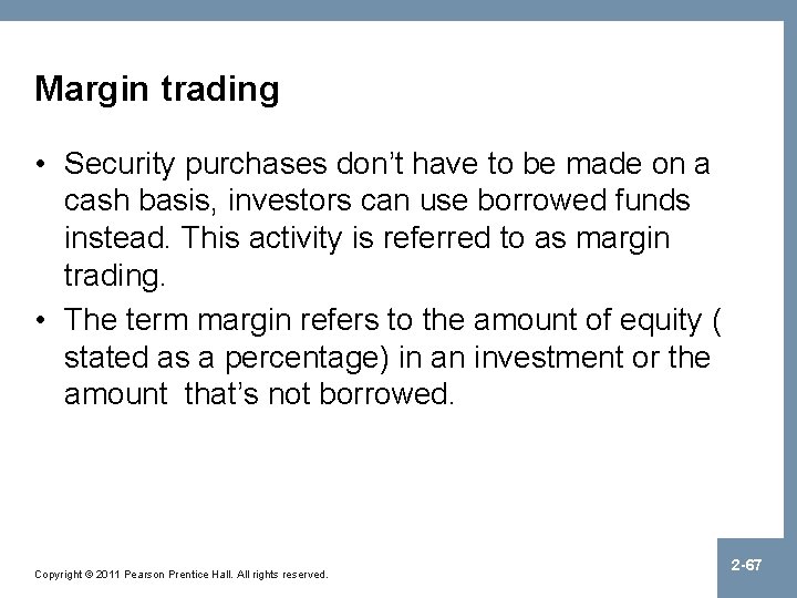 Margin trading • Security purchases don’t have to be made on a cash basis,