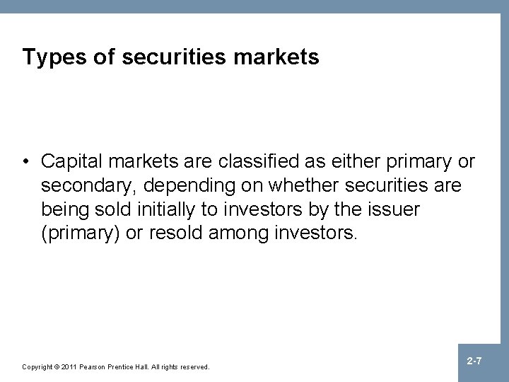 Types of securities markets • Capital markets are classified as either primary or secondary,