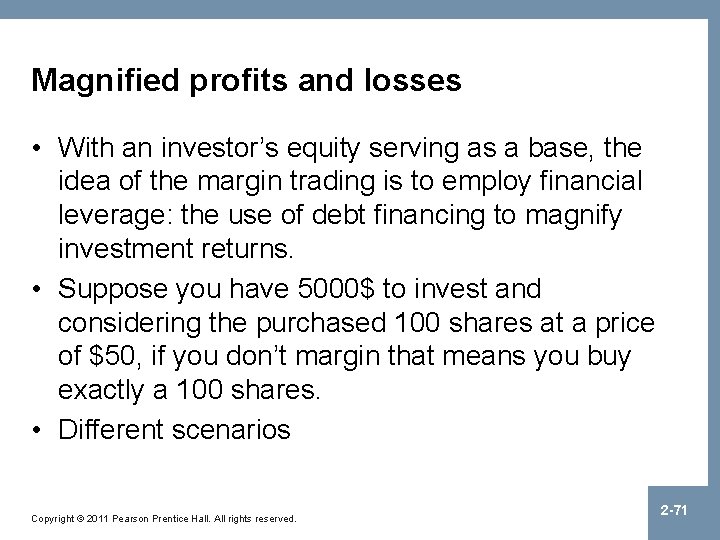 Magnified profits and losses • With an investor’s equity serving as a base, the