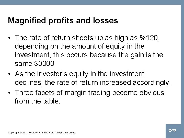 Magnified profits and losses • The rate of return shoots up as high as
