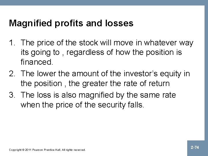 Magnified profits and losses 1. The price of the stock will move in whatever