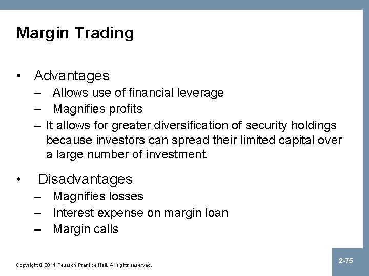 Margin Trading • Advantages – Allows use of financial leverage – Magnifies profits –