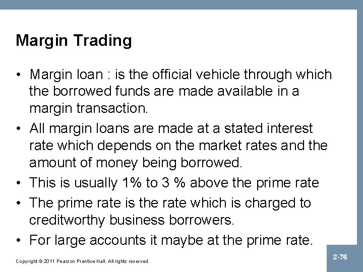 Margin Trading • Margin loan : is the official vehicle through which the borrowed