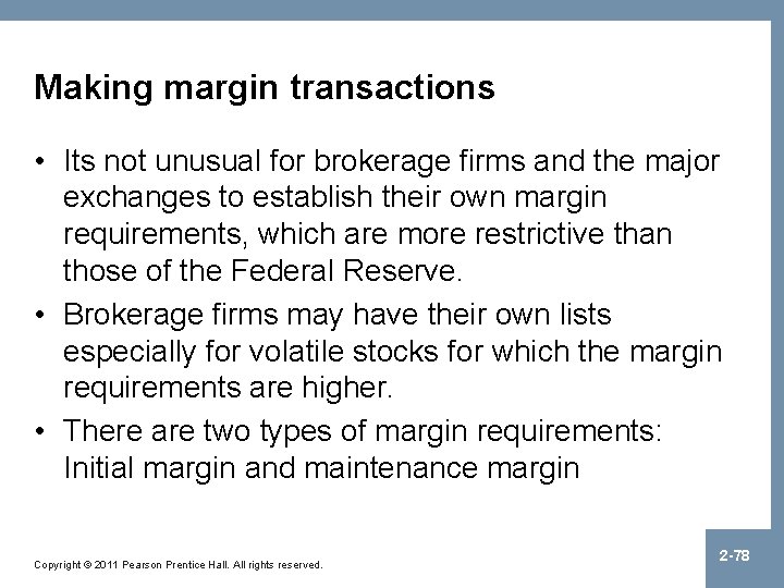 Making margin transactions • Its not unusual for brokerage firms and the major exchanges