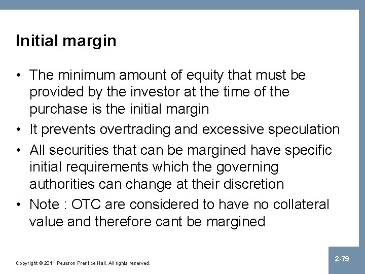 Initial margin • The minimum amount of equity that must be provided by the
