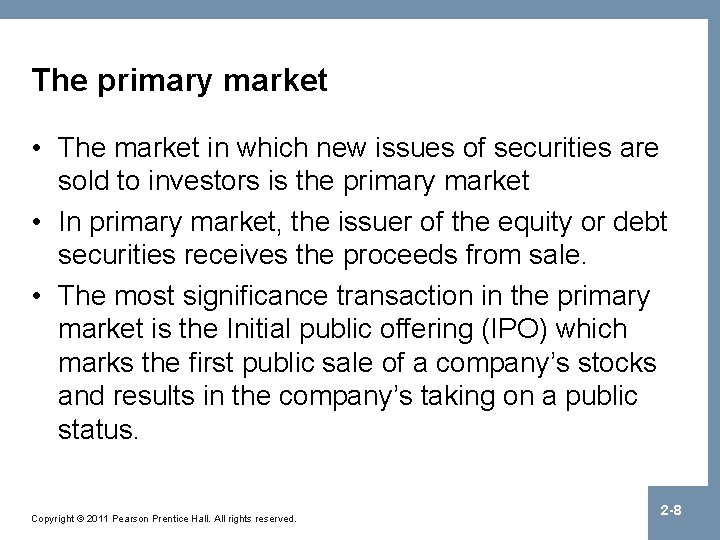 The primary market • The market in which new issues of securities are sold