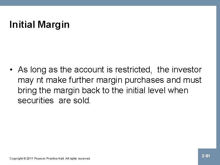 Initial Margin • As long as the account is restricted, the investor may nt