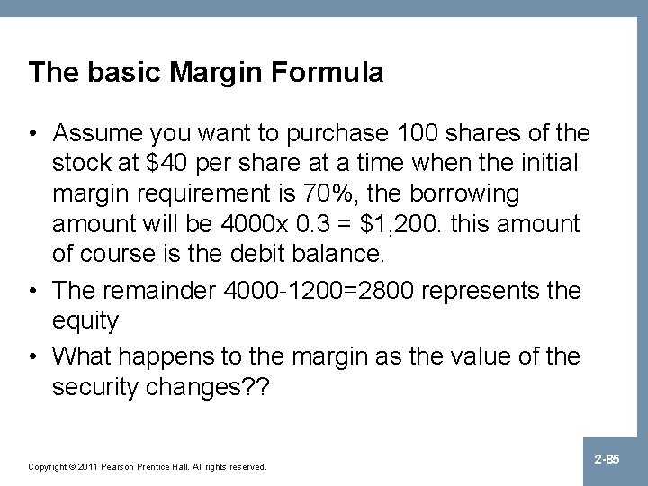 The basic Margin Formula • Assume you want to purchase 100 shares of the