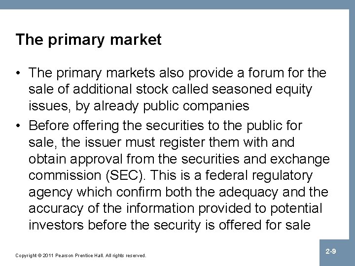The primary market • The primary markets also provide a forum for the sale