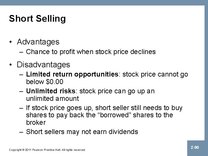 Short Selling • Advantages – Chance to profit when stock price declines • Disadvantages