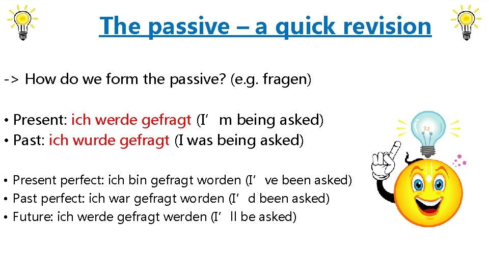 The passive – a quick revision -> How do we form the passive? (e.