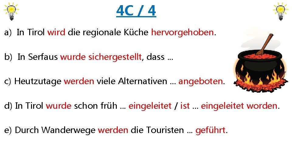 4 C / 4 a) In Tirol wird die regionale Küche hervorgehoben. b) In