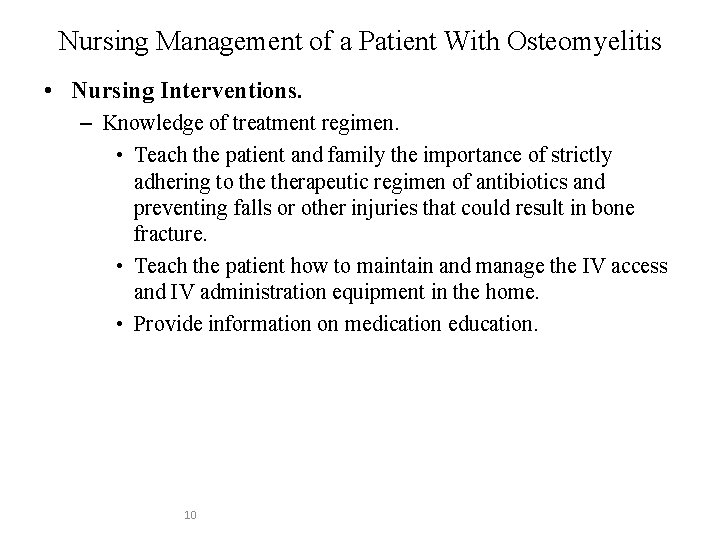 Nursing Management of a Patient With Osteomyelitis • Nursing Interventions. – Knowledge of treatment