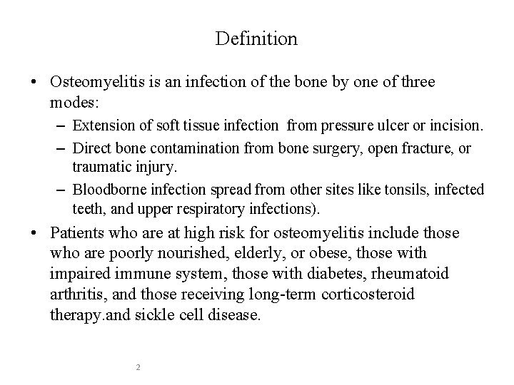 Definition • Osteomyelitis is an infection of the bone by one of three modes: