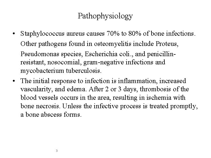 Pathophysiology • Staphylococcus aureus causes 70% to 80% of bone infections. Other pathogens found
