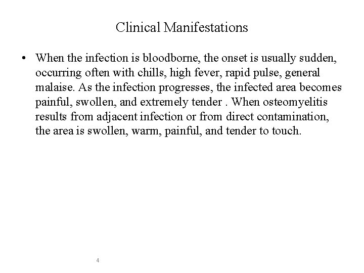 Clinical Manifestations • When the infection is bloodborne, the onset is usually sudden, occurring