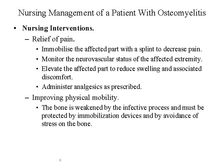 Nursing Management of a Patient With Osteomyelitis • Nursing Interventions. – Relief of pain.